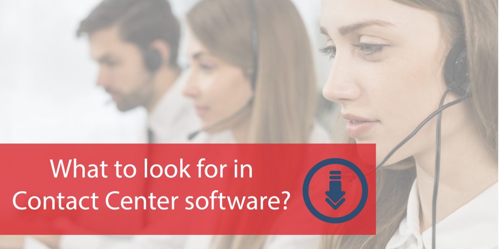 What to look for in contact center software?